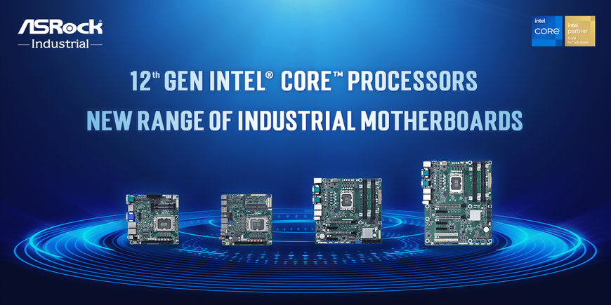 ASRock Industrial Announces New Range of Industrial Motherboards with 12th Gen Intel® Core™ Processors